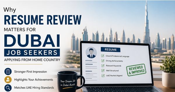 Why Resume Review Matters for Dubai Job Seekers