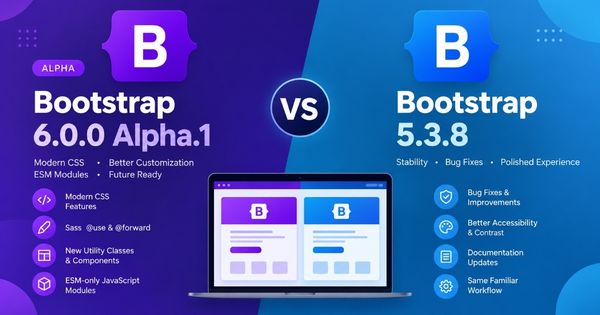 Bootstrap 6.0.0 Alpha.1 vs Bootstrap 5.3.8: Key Differences